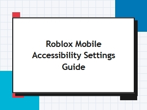 Optimizing Roblox Mobile Accessibility Settings
