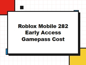 Roblox Mobile 282 Early Access Gamepass Price