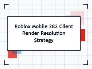Roblox Mobile Client Render Resolution Guide