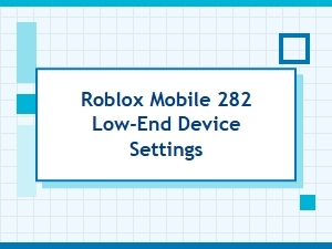Roblox Mobile Settings for Low-End Devices